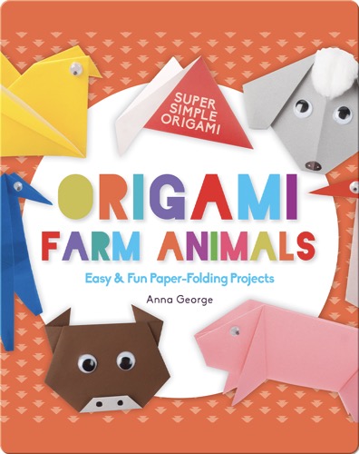 Origami Farm Animals: Easy & Fun Paper-Folding Projects