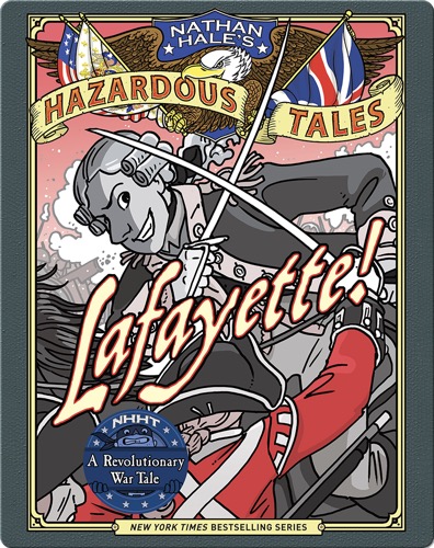 Lafayette! (Nathan Hale's Hazardous Tales #8)