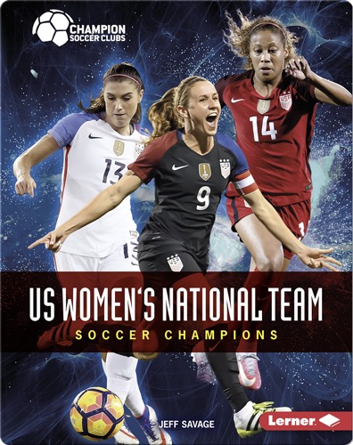 US Women's National Team: Soccer Champions