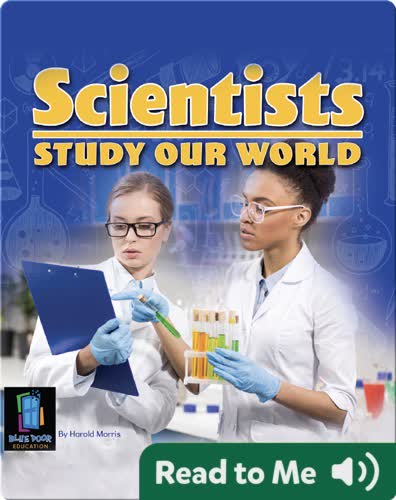 Scientists Study Our World