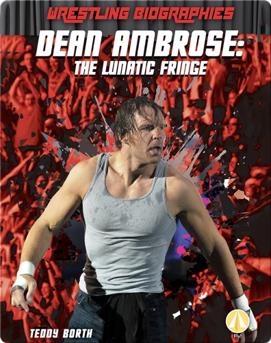 Dean Ambrose: The Lunatic Fringe