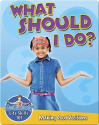 What Should I Do?: Making Good Decisions