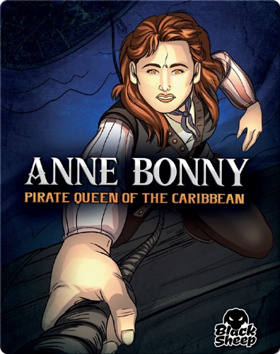 Anne Bonny: Pirate Queen of the Caribbean