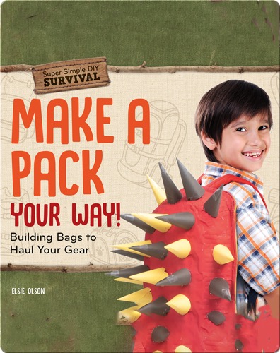 Make a Pack Your Way! Building Bags to Haul Your Gear