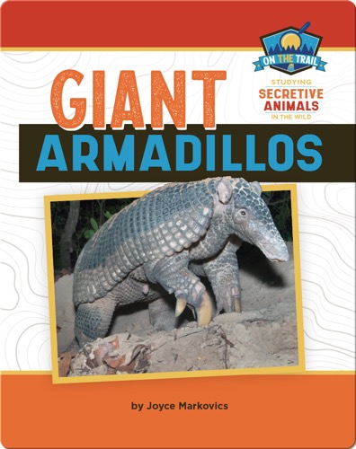 Study of Secretive Animals: Giant Armadillos
