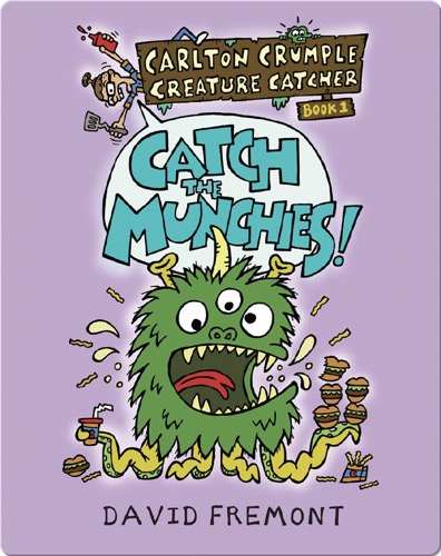 Carlton Crumple Creature Catcher 1: Catch the Munchies!