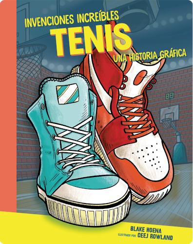Invenciones Increíbles: Tenis: Una Historia Gráfica
