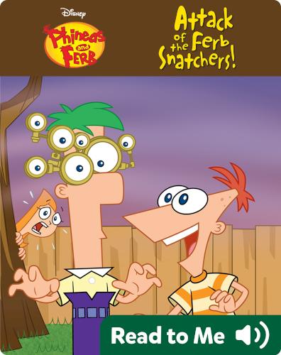 Attack of the Ferb Snatchers!