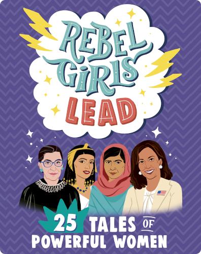Rebel Girls Lead: 25 Tales of Powerful Women